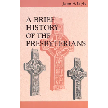 A Brief History of the Presbyterians