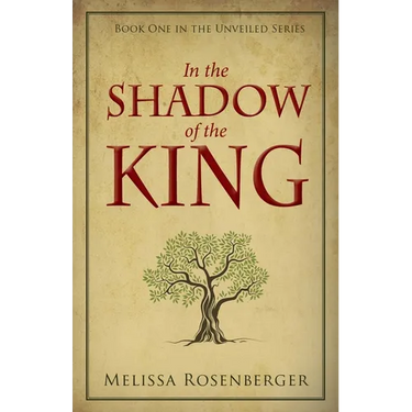 In the Shadow of the King: Book One in the Unveiled Series