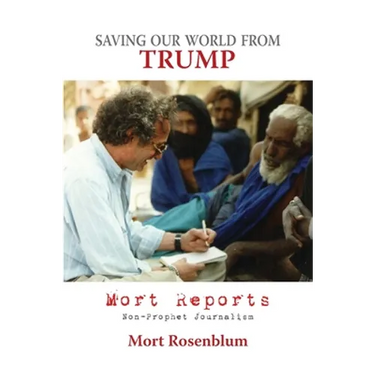 Saving Our World From Trump: Mort Reports