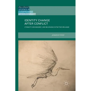 Identity Change After Conflict: Ethnicity, Boundaries and Belonging in the Two Irelands
