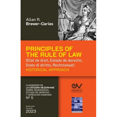 PRINCIPLES OF THE RULE OF LAW (État de droit, Estado de derecho, Stato di diritto, Rechtsstaat). Historical Approach