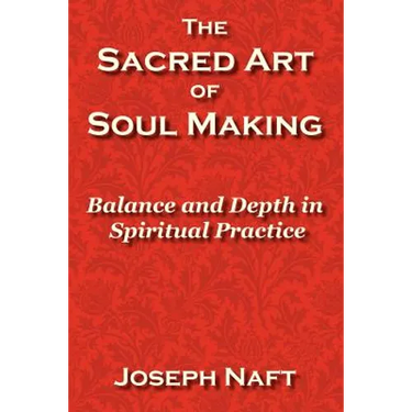 The Sacred Art of Soul Making