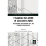 Financial Inclusion in Asia and Beyond: Measurement, Development Gaps, and Economic Consequences