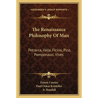 The Renaissance Philosophy Of Man: Petrarca, Valla, Ficino, Pico, Pomponazzi, Vives
