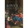 Love's Forgiveness: Kierkegaard, Resentment, Humility, and Hope