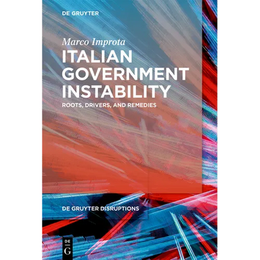 Italian Government Instability: Roots, Drivers, and Remedies