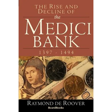 The Rise and Decline of the Medici Bank: 1397-1494