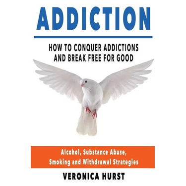 Addiction: How To Conquer Addiction and Break Free For Good