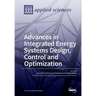 Advances in Integrated Energy Systems Design, Control and Optimization