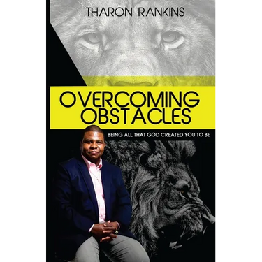 Overcoming Obstacles: Being All That God Created You To Be