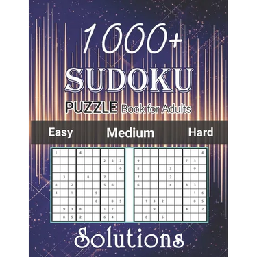 1000+ Sudoku Puzzle Book for Adults Easy Medium Hard Solutions: Medium to Hard Level, Tons of Challenge and Fun for your Brain, Easy-Medium-Hard Level