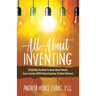 All About Inventing: Everything You Need To Know About Patents From a Former USPTO Patent Examiner & Patent Attorney!