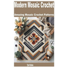 Modern Mosaic Crochet: Amazing Mosaic Crochet Patterns