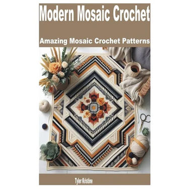 Modern Mosaic Crochet: Amazing Mosaic Crochet Patterns