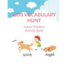 Kids Vocabulary Hunt Indoor Outdoor Activity Book: Activity book for kids to improve vocabulary through activities, New Words and Creative Writing and