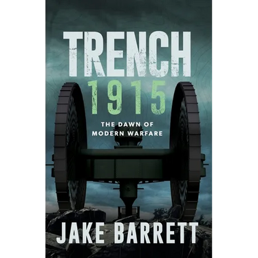 Trench 1915: The Dawn of Modern Warfare