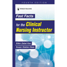 Fast Facts for the Clinical Nursing Instructor
