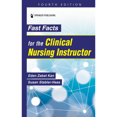 Fast Facts for the Clinical Nursing Instructor