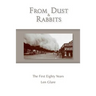 From Dust and Rabbits: The First Eighty Years