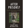 After Prisons?: Freedom, Decarceration, and Justice Disinvestment