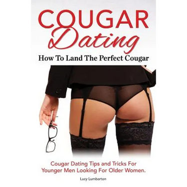Cougar Dating. How To Land The Perfect Cougar. Cougar Dating Tips and Tricks For Younger Men Looking For Older Women.