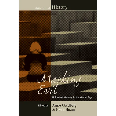 Marking Evil: Holocaust Memory in the Global Age
