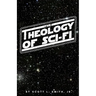 The Theology of Sci-Fi: The Christian's Guide to the Galaxy