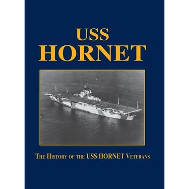 USS Hornet: The History of the USS Hornet Veterans