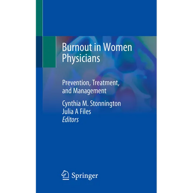 Burnout in Women Physicians: Prevention, Treatment, and Management