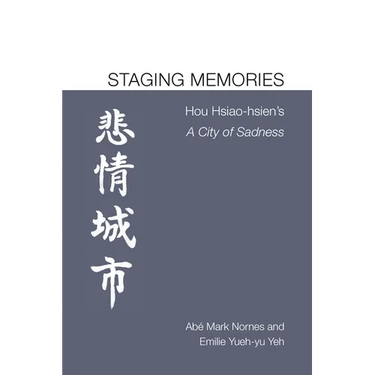 Staging Memories: Hou Hsiao-Hsien's a City of Sadness