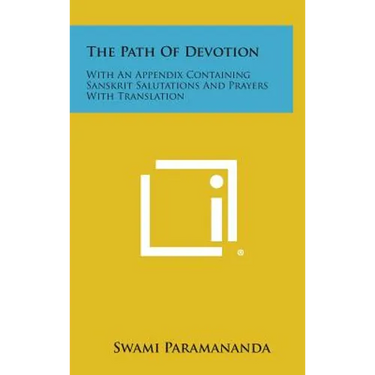 The Path of Devotion: With an Appendix Containing Sanskrit Salutations and Prayers with Translation