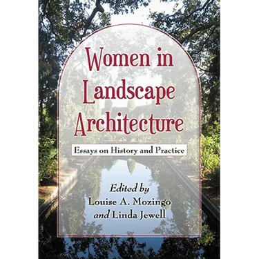 Women in Landscape Architecture: Essays on History and Practice
