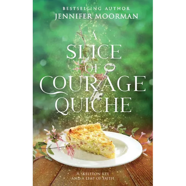 A Slice of Courage Quiche: A Southern Magical Realism Novel of Home, Second Chances, and Small-Town Charm