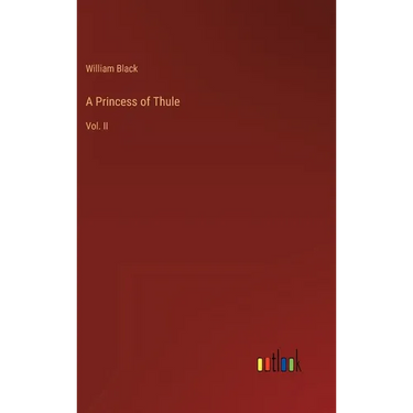 A Princess of Thule: Vol. II