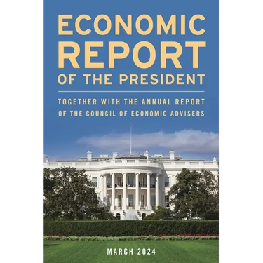 Economic Report of the President, March 2024: Together with the Annual Report of the Council of Economic Advisers