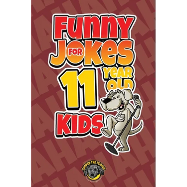 Funny Jokes for 11 Year Old Kids: 100+ Crazy Jokes That Will Make You Laugh Out Loud!
