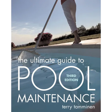 The Ultimate Guide to Pool Maintenance, Third Edition