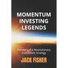 Momentum Investing Legends: Pioneers of a Revolutionary Investment Strategy