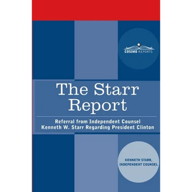 The Starr Report: Referral from Independent Counsel Kenneth W. Starr Regarding President Clinton