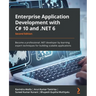 Enterprise Application Development with C# 10 and .NET 6 - Second Edition: Become a professional .NET developer by learning expert techniques for buil