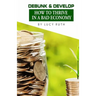 Debunk & Develop: How to Thrive In a Bad Economy