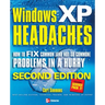 Windows XP Headaches: How to Fix Common (and Not So Common) Problems in a Hurry