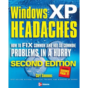 Windows XP Headaches: How to Fix Common (and Not So Common) Problems in a Hurry