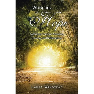 Whispers of Hope: A Journey Through Anorexia, Divorce, and Redemption