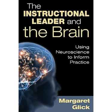 The Instructional Leader and the Brain: Using Neuroscience to Inform Practice