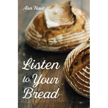 Listen to Your Bread