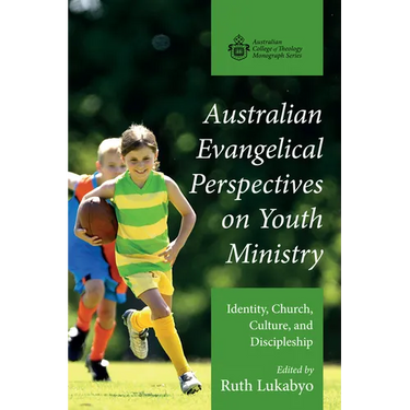 Australian Evangelical Perspectives on Youth Ministry