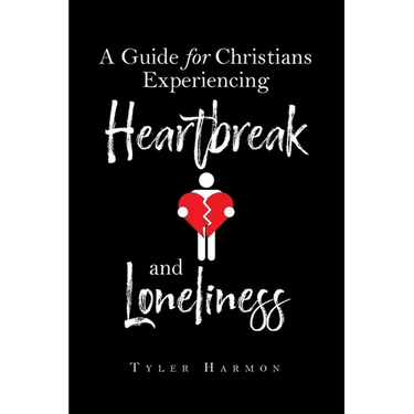A Guide for Christians Experiencing Heartbreak and Loneliness