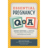 Essential Pregnancy Q&A: Expert Answers and Advice for Every Stage of Your Pregnancy and Postpartum Journey