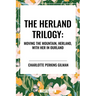 Herland Trilogy: Moving the Mountain, Herland, with Her in Ourland